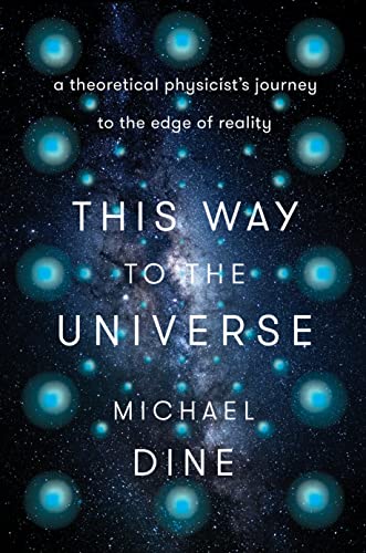 This Way to the Universe: A Theoretical Physicist's Journey to the Edge of Reality von Dutton